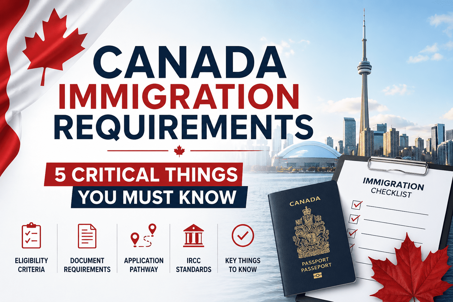 Canada Immigration Requirements: 5 Critical Things You Must Know